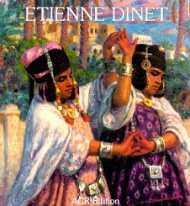 Les Orientalistes, Vol. 2: La Vie et l'oeuvre d' Etienne Dinet