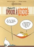 Théocrite : Epoque à vendre - le canard d'humeur humoristique (on ne trouve plus de travail en France / Formidable !, ça prouve que le travail à faire est fini !) par les frêres Coudray