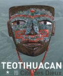 Teotihuacan : Cité des dieux